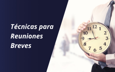 Técnicas para mantener las reuniones dentro del tiempo previsto