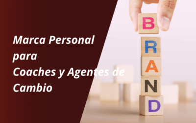 Cómo Crear una Marca Personal Atractiva si eres Coach, Psicólogo o Facilitador del Cambio